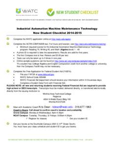 Industrial Automation Machine Maintenance Technology New Student Checklist[removed]Complete the WATC application online at http://watc.edu/apply/ . Complete the ACT® COMPASS® test. For hours and location, see http://
