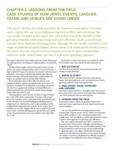 chapter 3: Lessons from the Field: Case Studies of How Jewel Events, Leagues, Teams and Venues are Going Green This report, the first of its kind, assembles the experiences and advice of leading sports experts who are su