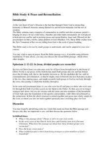 Bible Study 4: Peace and Reconciliation Introduction At the very heart of God’s Mission is the fact that through Christ, God is reconciling humanity to Himself, humans among themselves and between humanity and the rest