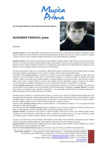 «Le très grand pianiste russe à découvrir de toute urgence »  ALEXANDER YAKOVLEV, piano BIOGRAPHIE