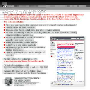 caldog The California Dependency Online Guide is a resource website for juvenile dependency attorneys, judicial officers, social workers, and other child welfare professionals, run by the AOC’s Center for Families, Chi