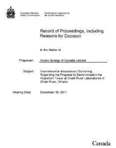 Record of Proceedings - AECL - Environmental Assessment Screening regarding the Proposal to Decommission the Plutonium Tower at Chalk River Laboratories in Chalk River, Ontario