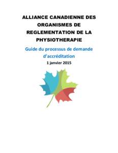 ALLIANCE CANADIENNE DES ORGANISMES DE REGLEMENTATION DE LA PHYSIOTHERAPIE  Guide du processus de demande