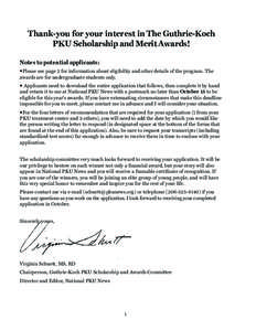 Thank-you for your interest in The Guthrie-Koch PKU Scholarship and Merit Awards! Notes to potential applicants: Please see page 2 for information about eligibility and other details of the program. The