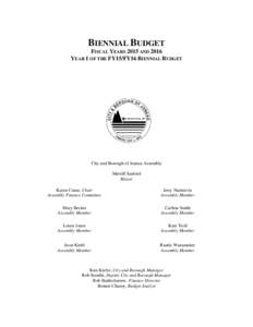 BIENNIAL BUDGET FISCAL YEARS 2015 AND 2016 YEAR 1 OF THE FY15/FY16 BIENNIAL BUDGET City and Borough of Juneau Assembly Merrill Sanford