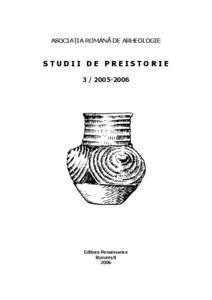 ASOCIAŢIA ROMÂNĂ DE ARHEOLOGIE  STUDII DE PREISTORIE