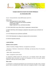 Compte rendu de la réunion du Comité Utilisateurs du 16 décembre 2011 Excusés : Emmanuel DOELSCH ; Marc SIMON (invité), David FIELD Ordre du jour 1/ 10h-11h00 Organisation du Users’ Meeting :