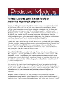 Heritage Awards $50K in First Round of Predictive Modeling Competition Entrants are challenged to create an algorithm to predict how many days a patient will spend in the hospital The first two checks in the multi-millio