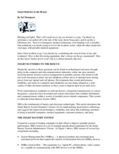 Smart Batteries to the Rescue By Ed Thompson Blinding red lights. That’s all I could see as my car slowed to a stop. Up ahead, an ambulance was pulled off to the side of the road, doors flung open, and lit up like a Ch