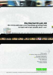 >> www.merkel.ch preprint.print.nonprint D ie M erkel D ruck AG  E in innovatives und flexibles grafisches