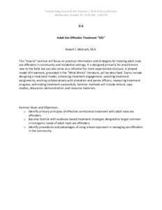 Transforming Research into Practice | 2014 ATSA Conference Wednesday October 29 | 8:30 AM - 5:00 PM D-6  Adult Sex Offender Treatment “101”