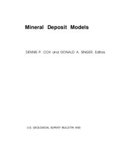 Mineral Deposit Models  DENNIS P. COX and DONALD A. SINGER, Editors U.S. GEOLOGICAL SURVEY BULLETIN 1693