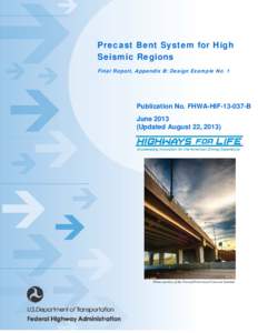 Precast Bent System for High Seismic Regions Final Report, Appendix B: Design Example No. 1 Publication No. FHWA-HIF[removed]B June 2013