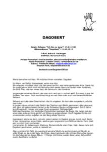 DAGOBERT Single-Release ”Ich bin zu jung”: [removed]Albumrelease ”Dagobert”: [removed]