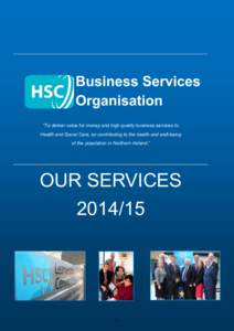 Business Services Organisation “To deliver value for money and high quality business services to Health and Social Care, so contributing to the health and well-being of the population in Northern Ireland.”