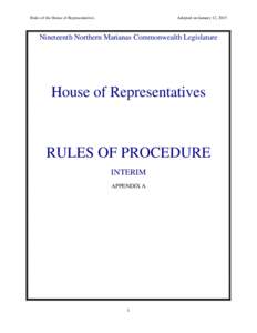Rules of the House of Representatives  Adopted on January 12, 2015 Nineteenth Northern Marianas Commonwealth Legislature