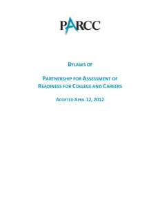 BYLAWS OF PARTNERSHIP FOR ASSESSMENT OF READINESS FOR COLLEGE AND CAREERS ADOPTED APRIL 12, 2012  BYLAWS