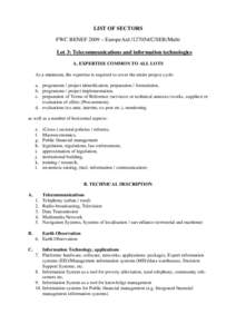 LIST OF SECTORS FWC BENEF 2009 – EuropeAid[removed]C/SER/Multi Lot 3: Telecommunications and information technologies A. EXPERTISE COMMON TO ALL LOTS As a minimum, the expertise is required to cover the entire project 