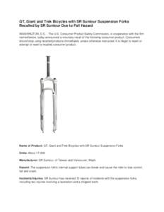 GT, Giant and Trek Bicycles with SR Suntour Suspension Forks Recalled by SR Suntour Due to Fall Hazard WASHINGTON, D.C. - The U.S. Consumer Product Safety Commission, in cooperation with the firm named below, today annou