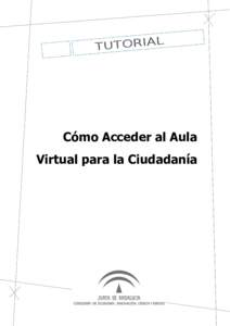 Cómo Acceder al Aula Virtual para la Ciudadanía Para poder realizar un curso dentro del Aula Virtual, es necesario que previamente te identifiques en la página web del proyecto que imparte el curso: Andalucía Compro