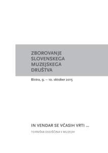 ZBOROVANJE SLOVENSKEGA MUZEJSKEGA DRUŠTVA Bistra, 9. – 10. oktober 2015