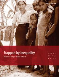 Human Rights Watch  September 2003 BHUTAN/NEPAL Trapped by Inequality: Bhutanese Refugee Women in Nepal