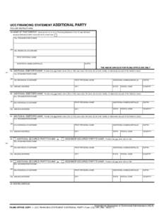 UCC FINANCING STATEMENT ADDITIONAL PARTY FOLLOW INSTRUCTIONS 18. NAME OF FIRST DEBTOR: Same as line 1a or 1b on Financing Statement; if line 1b was left blank because Individual Debtor name did not fit, check here 18a. O