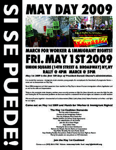 SI SE PUEDE!  MAY DAY 2009 MARCH FOR WORKER & IMMIGRANT RIGHTS!  FRI. MAY 1ST 2009