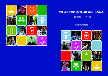 MILLENNIUM DEVELOPMENT GOALS UKRAINE – 2010 NATIONAL REPORT UKRAINE IN 2015 United Nations Millennium Declaration, adopted by 189 countries at the United Nations General