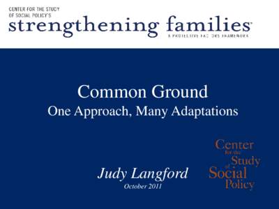 Common Ground One Approach, Many Adaptations Judy Langford October 2011