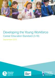 Developing the Young Workforce Career Education StandardSeptember 2015 The standard recognises the journeys children and young people make as they learn about the world of work from the early years to the senior
