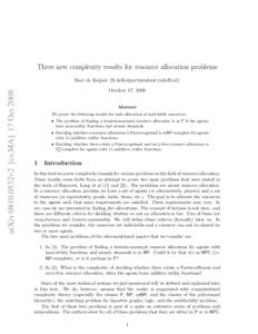 Three new complexity results for resource allocation problems  arXiv:0810.0532v2 [cs.MA] 17 Oct 2008 Bart de Keijzer ([removed]) October 17, 2008