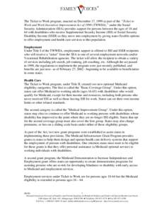 The Ticket to Work program, enacted on December 17, 1999 as part of the “Ticket to Work and Work Incentives Improvement Act of[removed]TWWIIA),” under the Social Security Administration (SSA) provides support for perso