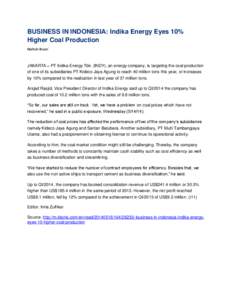 BUSINESS IN INDONESIA: Indika Energy Eyes 10% Higher Coal Production Maftuh Ihsan JAKARTA – PT Indika Energy Tbk. (INDY), an energy company, is targeting the coal production of one of its subsidiaries PT Kideco Jaya Ag