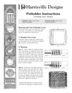 Harrisville Designs Harrisville Designs Potholder Instructions A Friendly Loom™ Product •P  otholder Loom (Item #550):