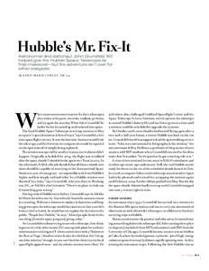 Hubble’s Mr. Fix-It Astronomer and astronaut John Grunsfeld ’80 helped give the Hubble Space Telescope its final makeover—but the adventure isn’t over for either stargazer. By A N N E - M A R I E C O R L E Y, S M