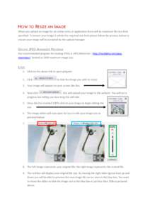 H OW TO R ESIZE AN I MAGE When you upload an image for an online entry or application there will be maximum file size limit specified. To ensure your image is within the required size limit please follow the process belo