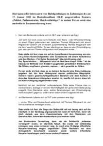 Hier kann jeder Interessierte vier Richtigstellungen zu Äußerungen des am 17. Januar 2012 im Deutschlandfunk (DLF) ausgestrahlten Features „Polizist, Parlamentarier, Mordverdächtiger“ zu meiner Person sowie eine m