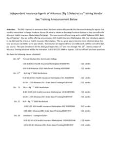 Independent Insurance Agents of Arkansas (Big I) Selected as Training Vendor. See Training Announcement Below Attention: The BIG I is proud to announce that it has been selected to provide the classroom training for agen