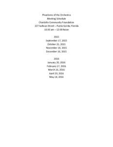 Phantoms of the Orchestra Meeting Schedule Charlotte Community Foundation 227 Sullivan Street – Punta Gorda, Florida 10:30 am – 12:00 Noon 2015