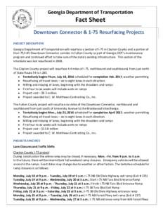 Georgia Department of Transportation  Fact Sheet Downtown Connector & 1-75 Resurfacing Projects PROJECT DESCRIPTION Georgia Department of Transportation will resurface a section of I-75 in Clayton County and a portion of