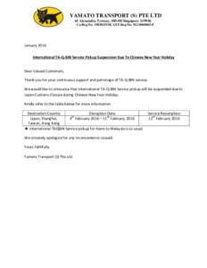 YAMATO TRANSPORT (S) PTE LTD 61 Alexandra Terrace, #05-08 SingaporeCo.Reg.No: 198302553K GST.Reg.No: M2January 2016 International TA-Q-BIN Service Pickup Suspension Due To Chinese New Year Holiday