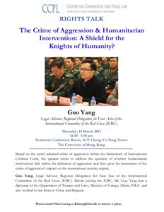 RIGHTS TALK  The Crime of Aggression & Humanitarian Intervention: A Shield for the Knights of Humanity?