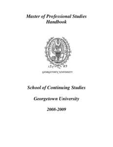 Master of Professional Studies Handbook School of Continuing Studies Georgetown University