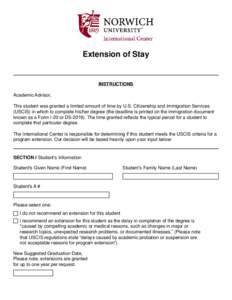 Extension of Stay  INSTRUCTIONS Academic Advisor, This student was granted a limited amount of time by U.S. Citizenship and Immigration Services (USCIS) in which to complete his/her degree (the deadline is printed on the