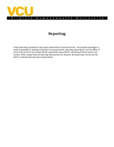 Reporting  Timely reporting is essential to the proper stewardship of sponsored funds. The principal investigator is solely responsible for meeting all technical and programmatic reporting requirements, and the Office of