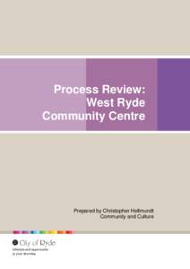 Process Review: West Ryde Community Centre Prepared by Christopher Hellmundt Community and Culture