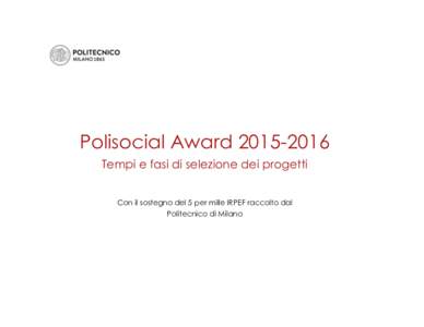 Polisocial AwardTempi e fasi di selezione dei progetti Con il sostegno del 5 per mille IRPEF raccolto dal Politecnico di Milano  Gantt del Bando Polisocial Award