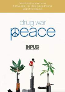 A War on the Health of People who Use Drugs  Drug User Peace Initiative A War on the Health of People who Use Drugs Introduction: the Risks of Drug Use; the Harms of Prohibition .  .  .  .  .  .  .  .  .  .  .  .  .  . 