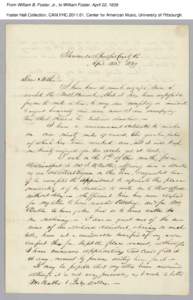 From William B. Foster, Jr., to William Foster, April 22, 1839 Foster Hall Collection, CAM.FHC[removed], Center for American Music, University of Pittsburgh. From William B. Foster, Jr., to William Foster, April 22, 1839